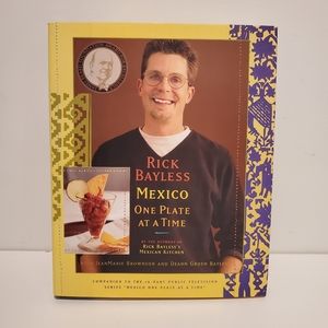 COOKBOOK Mexico One Plate At A Time by Rick Bayless